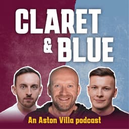 Claret & Blue - An Aston Villa Podcast logo