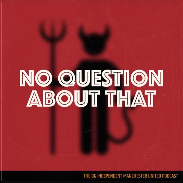 No Question About That - a Manchester United podcast logo